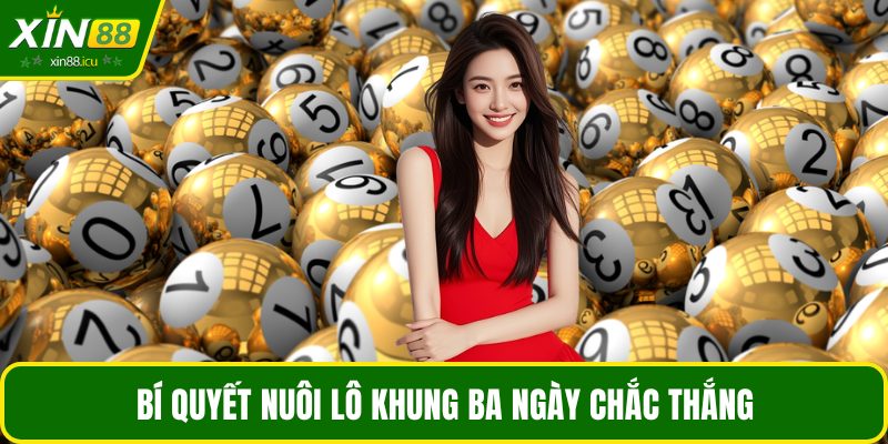 Bí quyết nuôi lô khung ba ngày chắc thắng