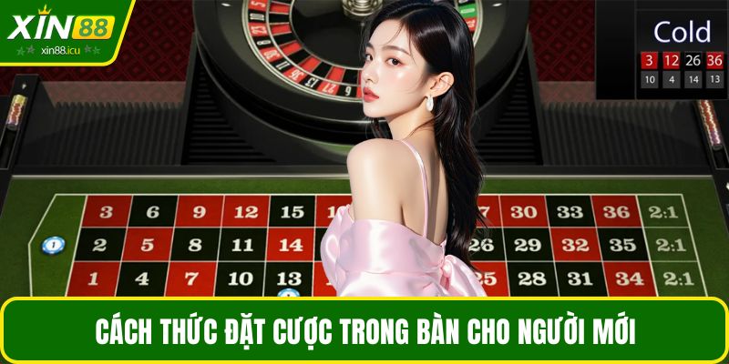 Cách thức đặt cược trong bàn cho người mới
