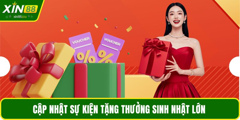 Cập nhật sự kiện tặng thưởng sinh nhật lớn