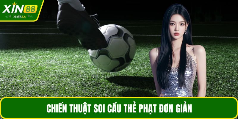Chiến thuật soi cầu thẻ phạt đơn giản