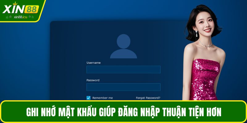 Ghi nhớ mật khẩu giúp đăng nhập thuận tiện hơn