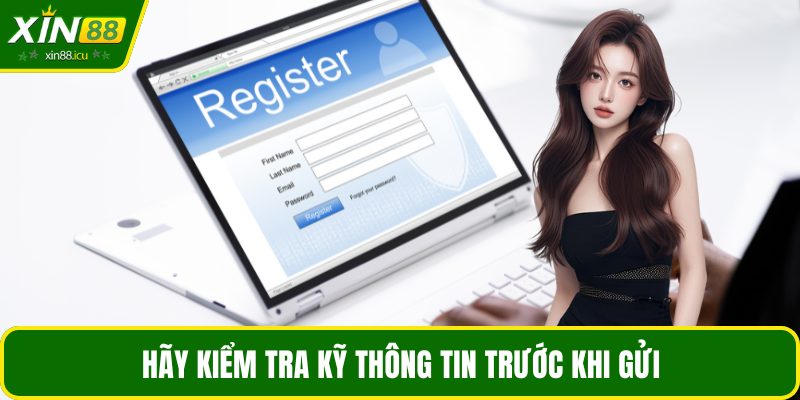 Hãy kiểm tra kỹ thông tin trước khi gửi