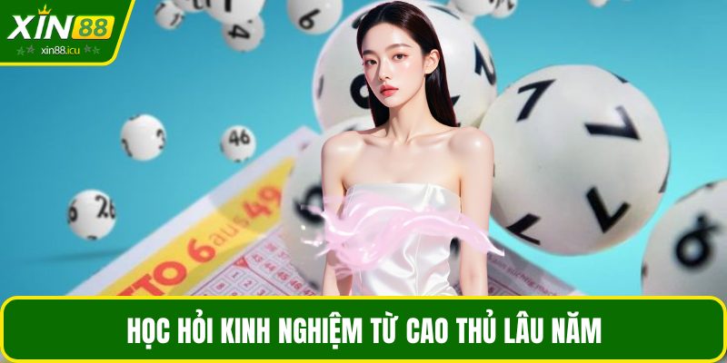Học hỏi kinh nghiệm từ cao thủ lâu năm