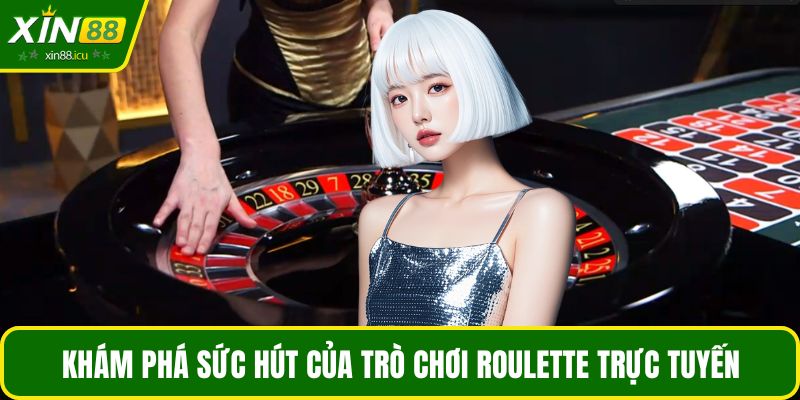Khám phá sức hút của trò chơi roulette trực tuyến