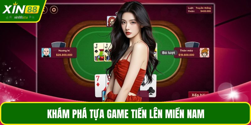 Khám phá tựa game tiến lên miền Nam