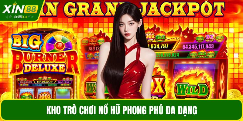 Kho trò chơi nổ hũ phong phú đa dạng