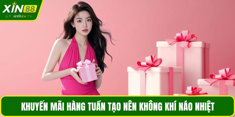 Khuyến mãi hàng tuần tạo nên không khí náo nhiệt