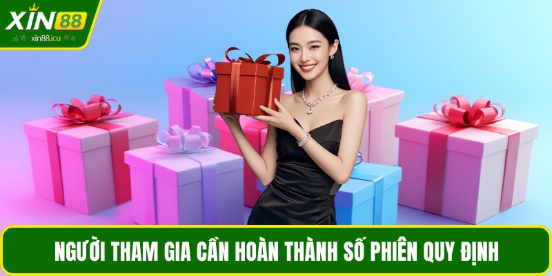 Người tham gia cần hoàn thành số phiên quy định