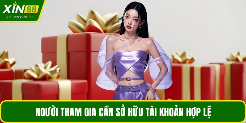 Người tham gia cần sở hữu tài khoản hợp lệ