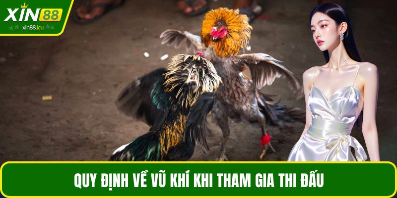 Quy định về vũ khí khi tham gia thi đấu