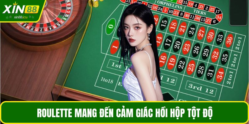 Roulette mang đến cảm giác hồi hộp tột độ