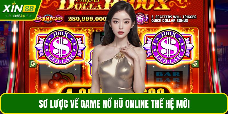 Sơ lược về game nổ hũ online thế hệ mới