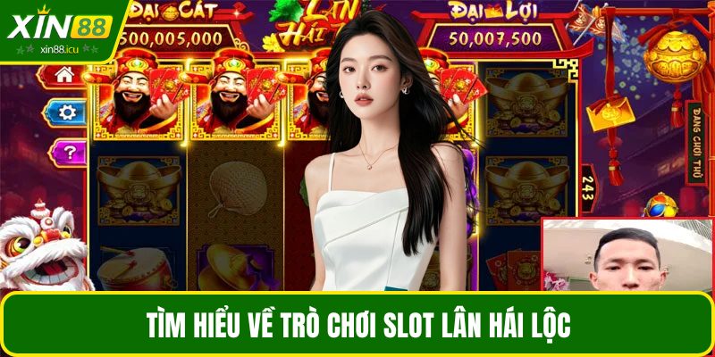 Tìm hiểu về trò chơi slot Lân Hái Lộc