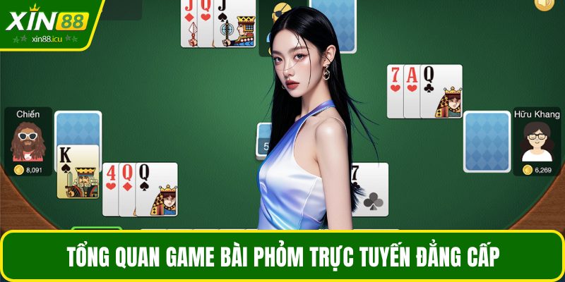Tổng quan game bài phỏm trực tuyến đẳng cấp