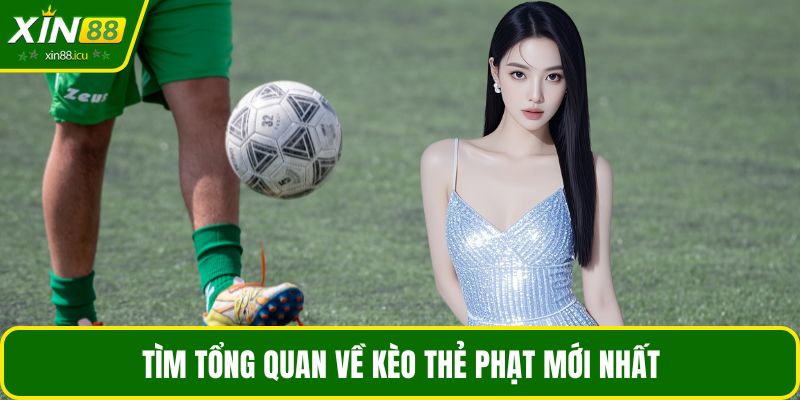 Tổng quan về kèo thẻ phạt mới nhất