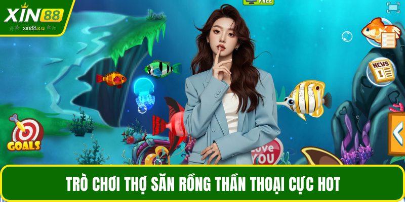 Trò chơi Thợ Săn Rồng Thần Thoại cực hot