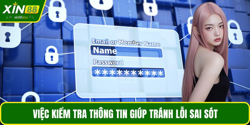 Việc kiểm tra thông tin giúp tránh lỗi sai sót